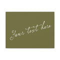 Custom Script Canvas Wall Art - Personalized Olive Green "Your text here" Print
