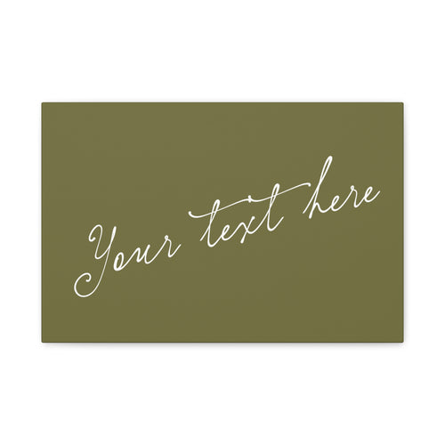 Custom Script Canvas Wall Art - Personalized Olive Green "Your text here" Print