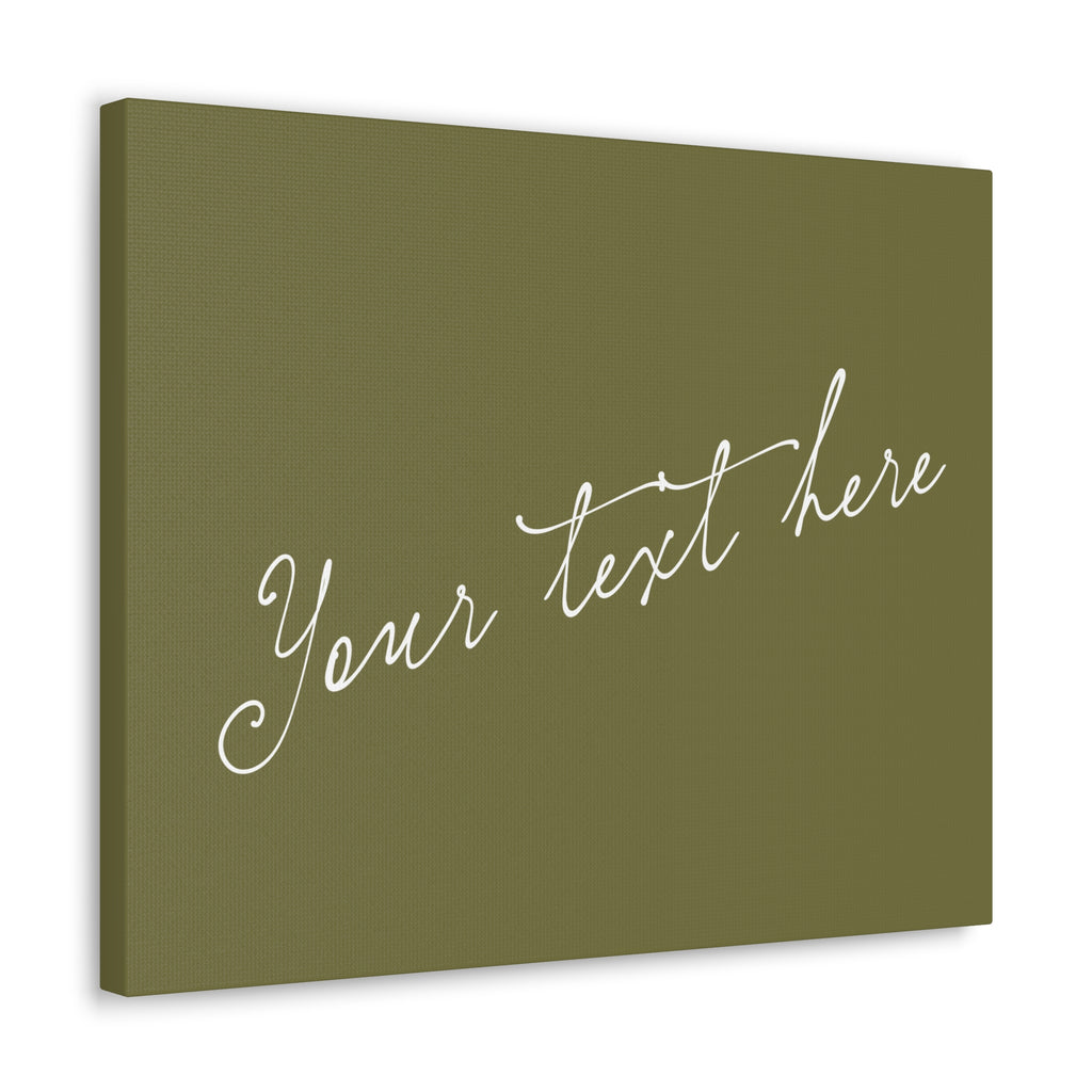 Custom Script Canvas Wall Art - Personalized Olive Green "Your text here" Print
